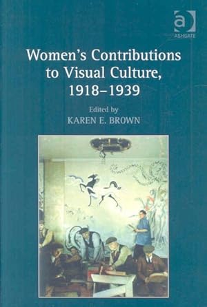 Image du vendeur pour Women's Contributions to Visual Culture, 1918-1939 mis en vente par GreatBookPricesUK