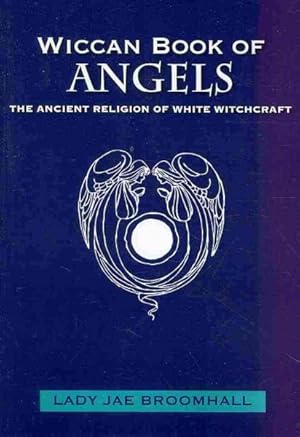 Bild des Verkufers fr Wiccan Book of Angels : The Ancient Religion of White Witchcraft zum Verkauf von GreatBookPricesUK