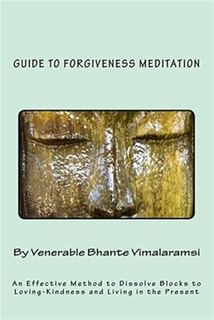 Seller image for Guide to Forgiveness Meditation : An Effective Method to Dissolve the Blocks to Loving-kindness, and Living Life Fully for sale by GreatBookPricesUK