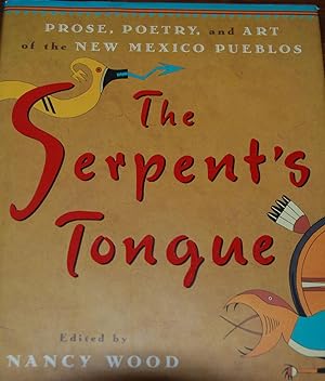 THE SERPENT'S TONGUE; Prose, poetry, and art of the New Mexico pueblos