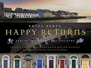 Seller image for Notre Dame's Happy Returns : Dublin, The Experience, The Game for sale by GreatBookPricesUK