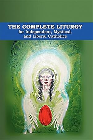 Seller image for Complete Liturgy for Independent, Mystical, and Liberal Catholics for sale by GreatBookPricesUK