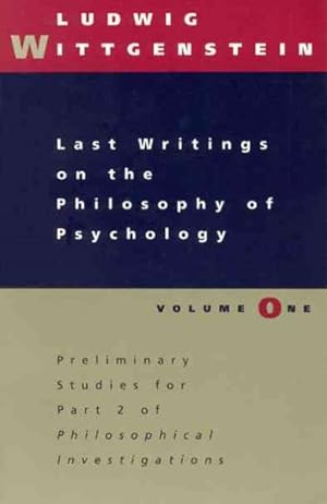 Immagine del venditore per Last Writings on the Philosophy of Psychology : Preliminary Studies for Part II of Philosophical Investigations venduto da GreatBookPricesUK