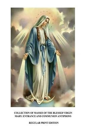 Immagine del venditore per Collection of Masses of the Blessed Virgin Mary: Entrance and Communion Antiphons venduto da GreatBookPricesUK