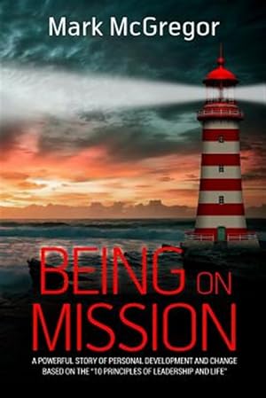 Seller image for Being on Mission : A Powerful Story of Personal Development and Change Based on the '10 Principles of Leadership and Life' for sale by GreatBookPricesUK