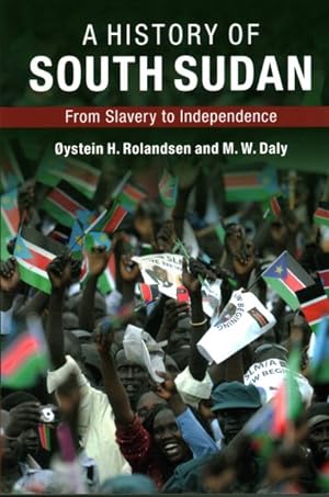 Image du vendeur pour History of South Sudan : From Slavery to Independence mis en vente par GreatBookPricesUK