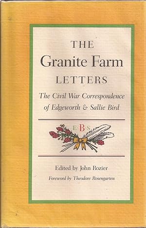 Imagen del vendedor de The Granite Farm Letters: The Civil War Correspondence of Edgeworth & Sallie Bird a la venta por Auldfarran Books, IOBA