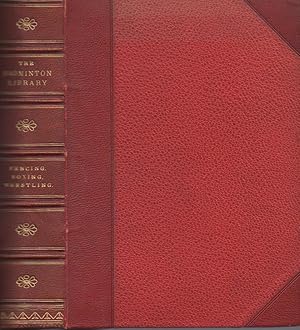 Fencing, Boxing, Wrestling (The Badminton Library) (Fine Binding)