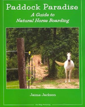 Immagine del venditore per Paddock Paradise : A Guide to Natural Horse Boarding venduto da GreatBookPricesUK