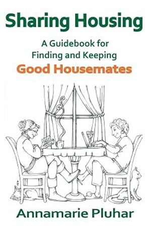 Seller image for Sharing Housing: A Guidebook for Finding and Keeping Good Housemates for sale by GreatBookPricesUK