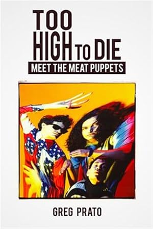 Bild des Verkufers fr Too High to Die: Meet the Meat Puppets zum Verkauf von GreatBookPricesUK