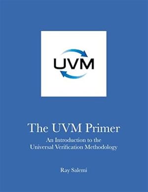 Immagine del venditore per The Uvm Primer: A Step-By-Step Introduction to the Universal Verification Methodology venduto da GreatBookPricesUK