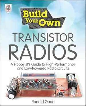 Immagine del venditore per Build Your Own Transistor Radios : A Hobbyist's Guide to High-Performance and Low-Powered Radio Circuits venduto da GreatBookPricesUK