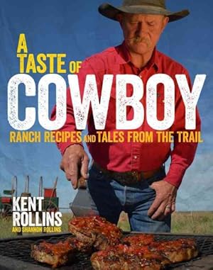 Seller image for Taste of Cowboy : Ranch Recipes and Tales from the Trail for sale by GreatBookPricesUK