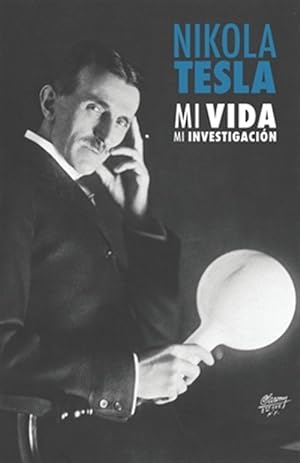 Bild des Verkufers fr Nikola Tesla : Mi Vida, Mi Investigacion -Language: spanish zum Verkauf von GreatBookPricesUK