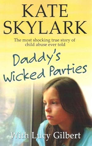 Immagine del venditore per Daddy's Wicked Parties : The Most Shocking True Story of Child Abuse Ever Told venduto da GreatBookPricesUK