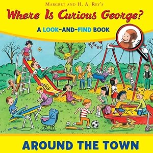 Seller image for Where Is Curious George? Around the Town : A Look-and-find Book for sale by GreatBookPricesUK