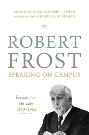 Seller image for Robert Frost: Speaking on Campus : Excerpts from His Talks, 1949-1962 for sale by GreatBookPricesUK