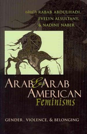 Imagen del vendedor de Arab & Arab American Feminisms : Gender, Violence, & Belonging a la venta por GreatBookPricesUK