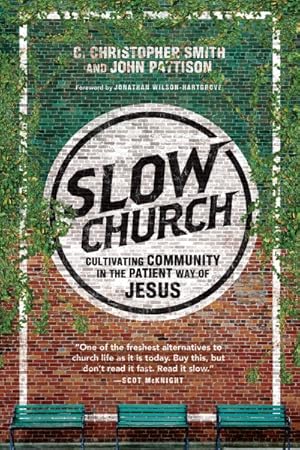 Image du vendeur pour Slow Church : Cultivating Community in the Patient Way of Jesus mis en vente par GreatBookPricesUK
