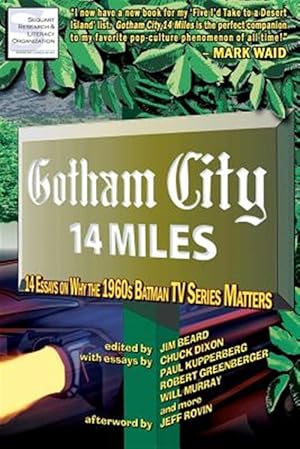 Seller image for Gotham City 14 Miles : 14 Essays on Why the 1960s Batman TV Series Matters for sale by GreatBookPricesUK