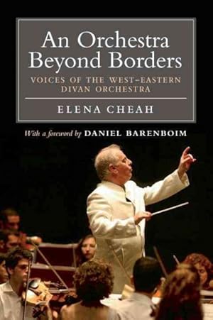 Image du vendeur pour Orchestra Beyond Borders : Voices of the West-Eastern Divan Orchestra mis en vente par GreatBookPricesUK