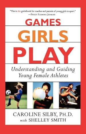 Bild des Verkufers fr Games Girls Play : Understanding and Guiding Young Female Athletes zum Verkauf von GreatBookPricesUK