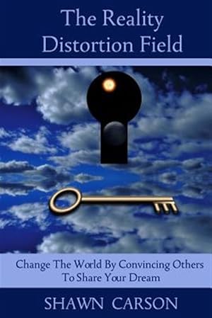 Immagine del venditore per The Reality Distortion Field: Change the World by Convincing Others to Share Your Dream venduto da GreatBookPricesUK