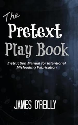 Immagine del venditore per Pretext Playbook : Instruction Manual for Intentional Misleading Fabrication venduto da GreatBookPricesUK