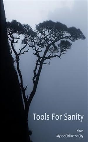 Imagen del vendedor de Tools for Sanity : Peace, Freedom and Fufillment in Every Moment a la venta por GreatBookPricesUK