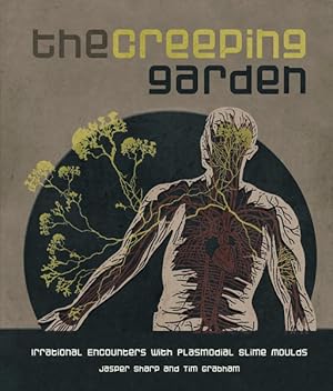 Bild des Verkufers fr Creeping Garden : Irrational Encounters With Plasmodial Slime Moulds zum Verkauf von GreatBookPricesUK