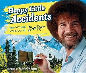 Bild des Verkufers fr Happy Little Accidents : The Wit & Wisdom of Bob Ross zum Verkauf von GreatBookPricesUK
