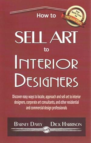 Seller image for How to Sell Art to Interior Designers : New Paths to a Successful Art Career for sale by GreatBookPricesUK