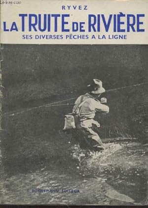 Immagine del venditore per La truite de rivire : ses diverses pches  la ligne venduto da Le-Livre