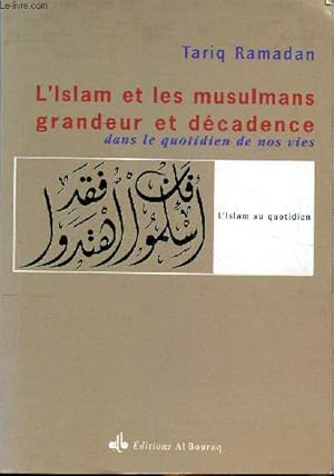 Image du vendeur pour L'islam et les musulmans grandeur et dcadence dans le quotidien de nos vies Collection L'Islam au quotidien mis en vente par Le-Livre