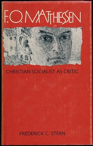 Imagen del vendedor de F.O. Matthiessen: Christian Socialist as Critic a la venta por Main Street Fine Books & Mss, ABAA