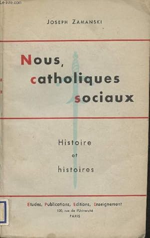 Imagen del vendedor de Nous, catholiques sociaux- Histoire et histoires a la venta por Le-Livre