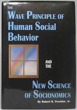 The Wave Principle of Human Social Behavior and the New Science of Socionomics: Socionomics -- Th...