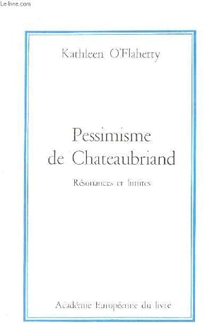 Seller image for Pessimisme de Chateaubriand - Rsonances et limites. for sale by Le-Livre