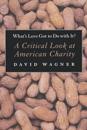 Immagine del venditore per What's Love Got to Do With It? : A Critical Look at American Charity venduto da GreatBookPricesUK