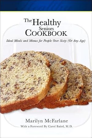Bild des Verkufers fr Healthy Seniors Cookbook : Ideal Meals and Menus for People over Sixty or Any Age zum Verkauf von GreatBookPricesUK