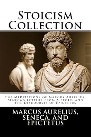 Imagen del vendedor de Stoicism Collection : The Meditations of Marcus Aurelius, Seneca  s Letters from a Stoic, and the Discourses of Epictetus a la venta por GreatBookPricesUK