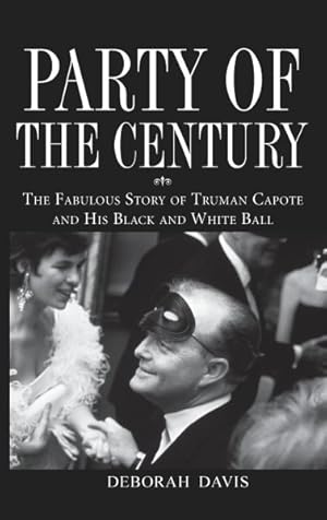Image du vendeur pour Party of the Century : The Fabulous Story of Truman Capote and His Black and White Ball mis en vente par GreatBookPricesUK