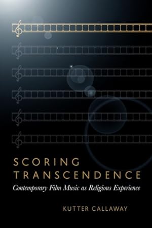 Seller image for Scoring Transcendence : Contemporary Film Music As Religious Experience for sale by GreatBookPricesUK