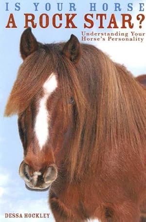 Bild des Verkufers fr Is Your Horse a Rock Star? : Understanding Your Horse's Personality zum Verkauf von GreatBookPricesUK