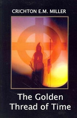 Bild des Verkufers fr Golden Thread of Time : A Quest for the Truth and Hidden Knowledge of the Ancients zum Verkauf von GreatBookPricesUK