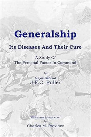 Immagine del venditore per Generalship : Its Diseases and Their Cure: a Study of the Personal Factor in Command venduto da GreatBookPricesUK