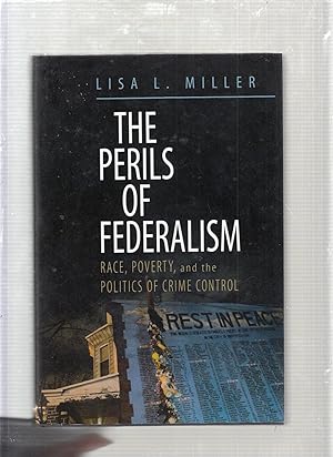 Image du vendeur pour The Perils of Federalism: Race, Poverty, and the Politics of Crime Control mis en vente par Old Book Shop of Bordentown (ABAA, ILAB)