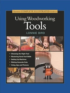 Seller image for Taunton's Complete Illustrated Guide to Using Woodworking Tools for sale by GreatBookPricesUK