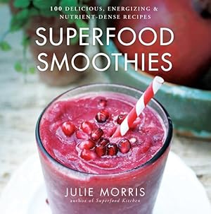 Imagen del vendedor de Superfood Smoothies : 100 Delicious, Energizing & Nutrient-Dense Recipes a la venta por GreatBookPricesUK